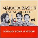 Cover for Makaha Sons of Ni'ihau · Makaha Bash 3: Live at the Shell (CD) (1999)