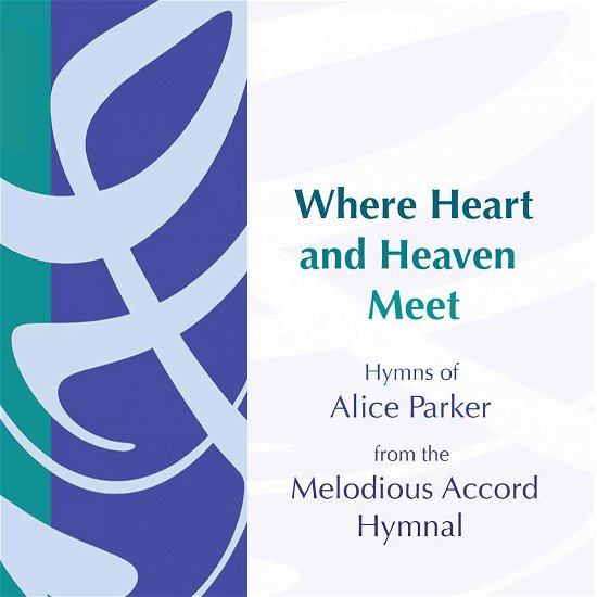 Where Heart & Heaven Meet - Alice Parker - Musikk - GIA - 0785147096726 - 2014