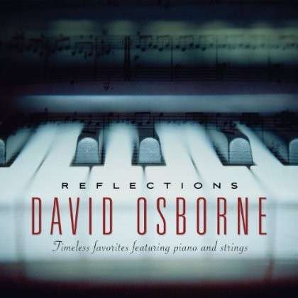 Cover for David Osborne · Reflections: Timeless Favorites Featuring Piano (CD) (2014)