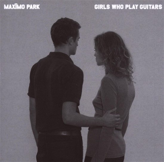 Cover for Maximo Park · Girls Who Play Guitar (CD) (2009)
