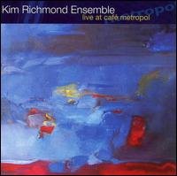Cover for Kim Richmond · Live at Cafe Metropol (CD) (2007)