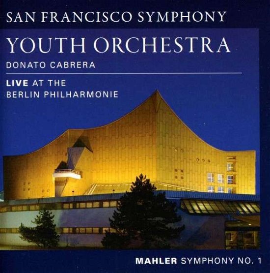 Cover for Mahler / San Francisco Sym Youth Orch / Cabrera · Symphony 1: Live at the Berlin Philharmonie (CD) (2013)