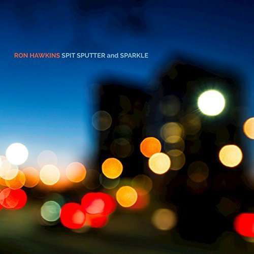 Cover for Ron Hawkins · Spit, Sputter, Sparkle (CD) (2016)