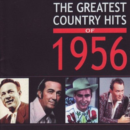 The Greatest Country Hits Of 1956 - Various Artists - Music - ACROBAT - 0824046302726 - June 6, 2011