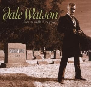 Cover for Watson Dale · Dale Watson - From The Cradle To Grave (CD) (2007)