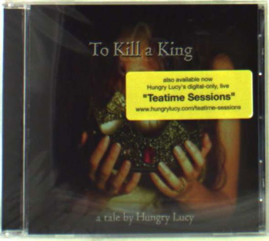 Cover for Hungry Lucy · To Kill a King (CD) (2004)