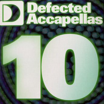 Defected Accapellas V.10 - Defected Accapellas 10 - Music - DEFECTED - 0826194133726 - August 24, 2009