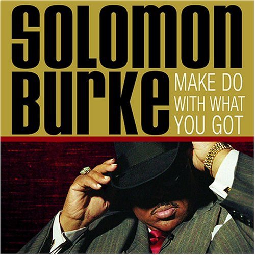 Cover for Solomon Burke · Make Do with What You Got (CD) (2005)