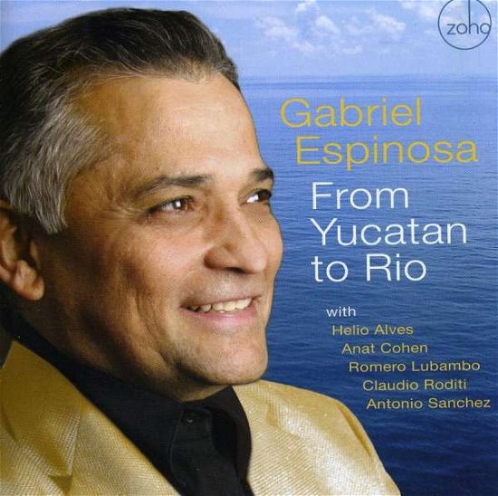 Cover for Gabriel Espinosa · Gabriel Espinosa - From Yucatan To Rio (CD) (2009)