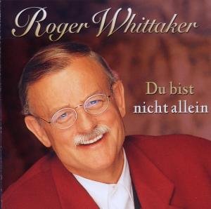 Roger Whittaker - Du Bist Nicht Allein - Roger Whittaker - Musikk - SONY - 0886976865726 - 2. februar 2015