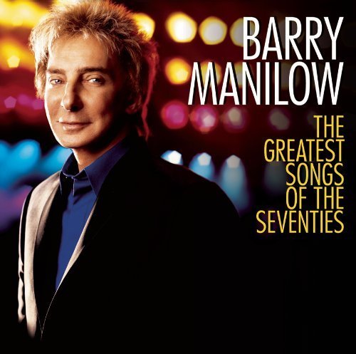 Cover for Barry Manilow · Greatest Songs of the Seventies (CD) (2017)