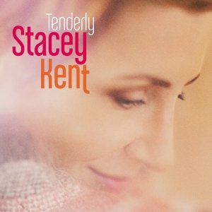 Tenderly - Stacey Kent - Musikk - SONY CLASSICAL - 0888751567726 - 13. november 2015