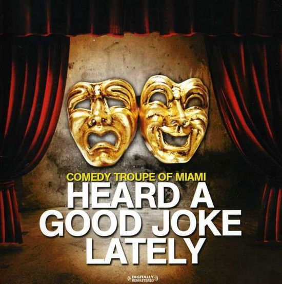 Cover for Comedy Troupe of Miami · Heard A Good Joke Lately-Comedy Troupe Of Miami (CD) (2011)