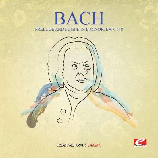 Cover for J.s. Bach · Prelude &amp; Fugue In E Minor Bwv 548-Bach,J.S. (CD) [Remastered edition] (2016)