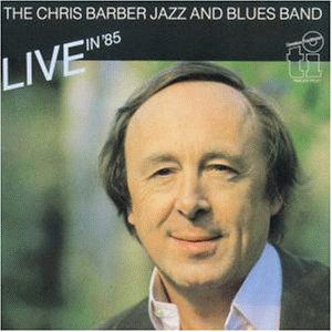 Barber Chris · Live in '85 (CD) (2006)