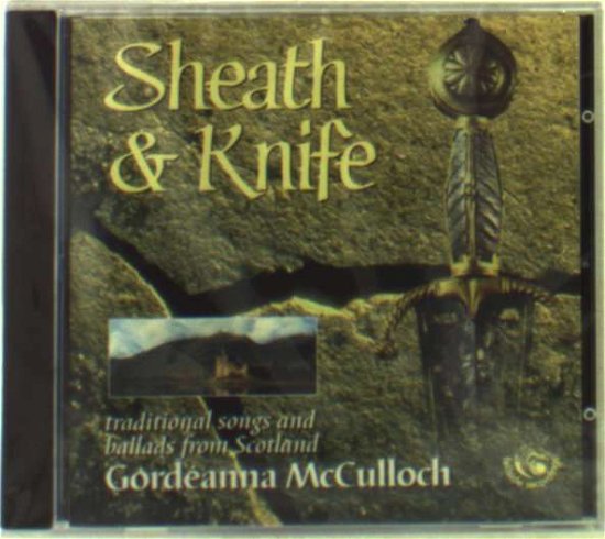 Cover for Gordeanna Mcculloch · Sheath &amp; Knife (CD) (2000)