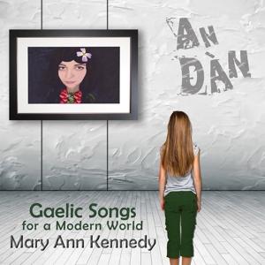 Cover for Mary Ann Kennedy · An Dan - Gaelic Songs For A Modern World (CD) (2017)