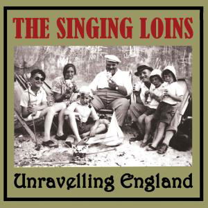 Unravelling England - Singing Loins - Música - DAMAGED GOODS - 5020422033726 - 25 de junio de 2009