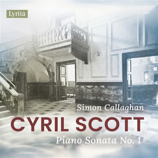 Cyril Scott: Piano Sonata No. 1, Op. 66 - Simon Callaghan - Musik - LYRITA - 5020926043726 - 5. april 2024