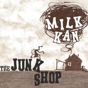 Cover for Milk Kan · Junk Shop (CD) (2011)