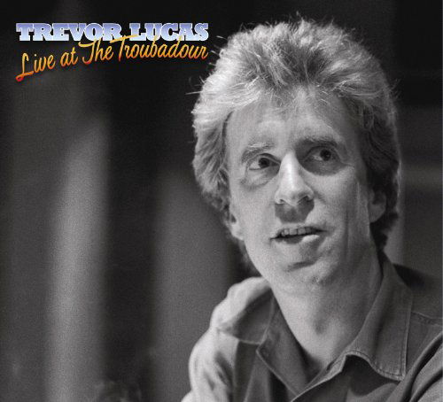 Live at the Troubadour - Trevor Lucas - Musik - Talking Elephant - 5028479015726 - 4. oktober 2010