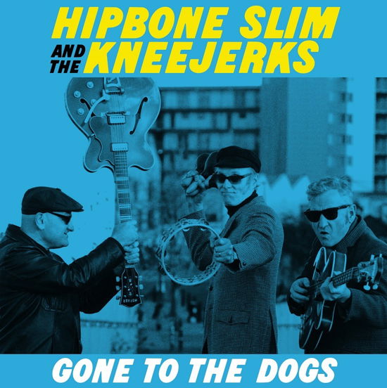 Gone To The Dogs - Hipbone Slim And The Kneejerks - Musik - CARGO UK - 5031802068726 - 24. Februar 2023