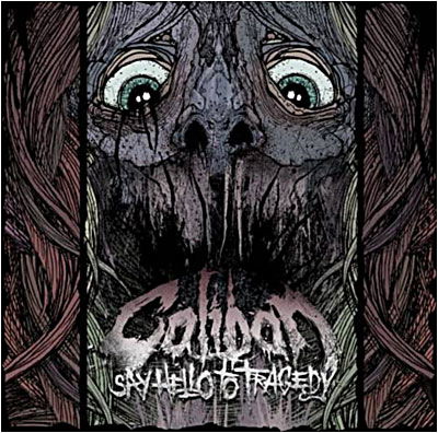 Caliban-say Hello to Tragedy - Caliban - Music - ICAR - 5051099794726 - November 24, 2011