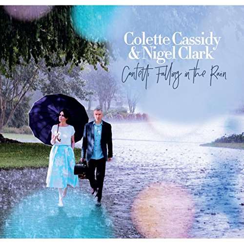 Cover for Colette Cassidy / Nigel Clark · Confetti Falling In The Rain (CD) (2017)