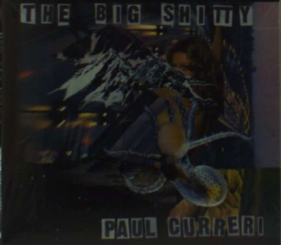 Cover for Paul Curreri · Big Shitty (CD) (2011)