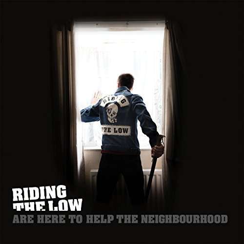 Cover for Riding the Low · Riding the Low Are Here to Help the Neighbourhood (CD) (2016)