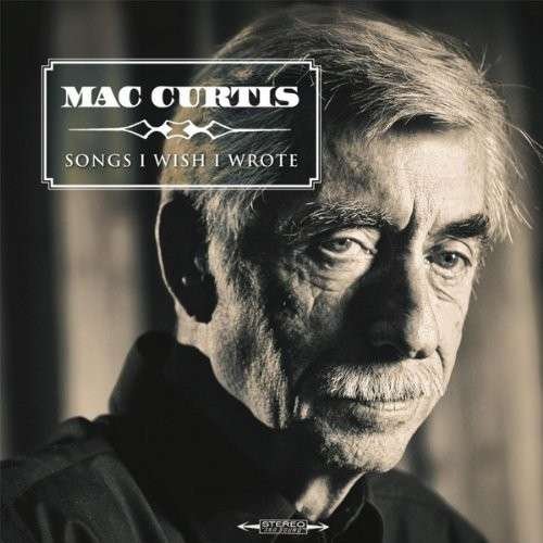 Songs I Wish I Wrote - Mac Curtis - Muziek - BLUELIGHT RECORDS - 6418594314726 - 30 oktober 2015