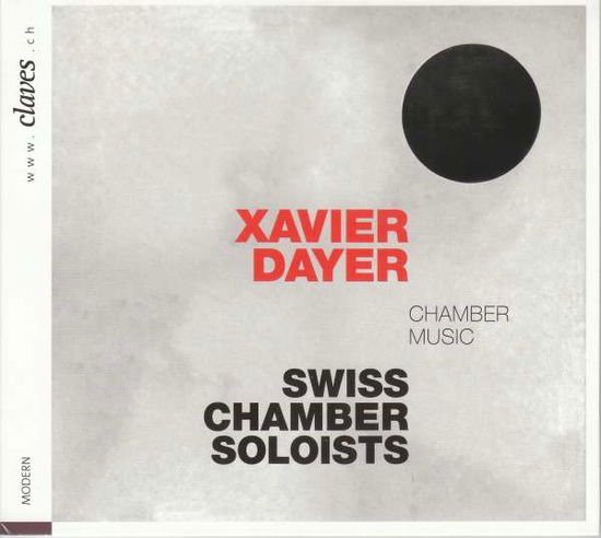 Xavier Dayer: Chamber Music - Swiss Chamber Soloists - Music - CLAVES RECORDS - 7619931300726 - December 10, 2021