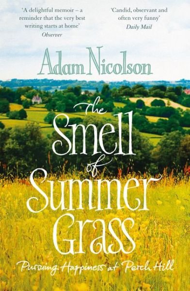 Cover for Adam Nicolson · Smell of Summer Grass: Pursuing Happiness at Perch Hill (Paperback Bog) (2015)