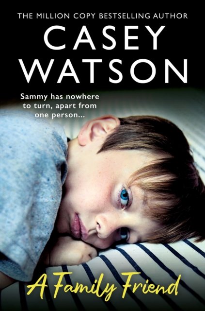 Cover for Casey Watson · A Family Friend: There Was Only One Man Sammy Could Turn to… (Paperback Bog) (2025)