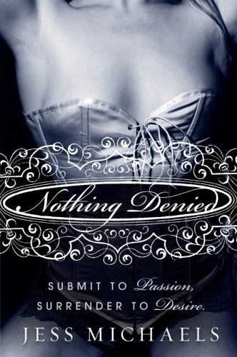 Cover for Jess Michaels · Nothing Denied: a Novel (Avon Red) (Paperback Book) (2010)