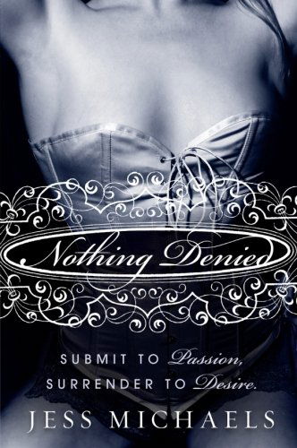 Cover for Jess Michaels · Nothing Denied: a Novel (Avon Red) (Pocketbok) (2010)