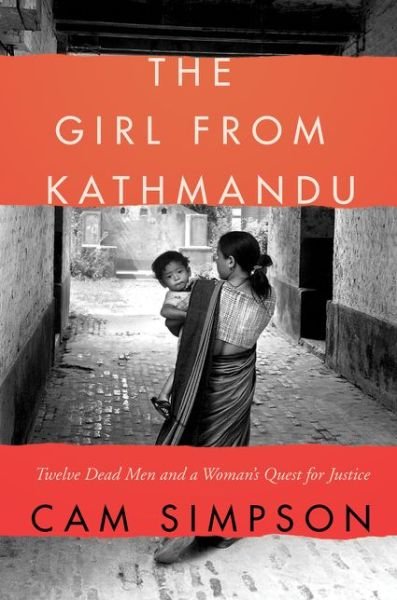 Cover for Cam Simpson · The Girl from Kathmandu: Twelve Dead Men and a Woman's Quest for Justice (Taschenbuch) (2019)