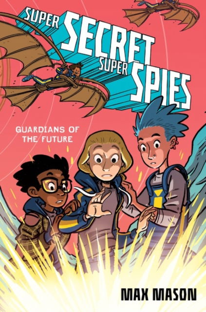 Cover for Max Mason · Super Secret Super Spies: Guardians of the Future (Hardcover Book) (2022)