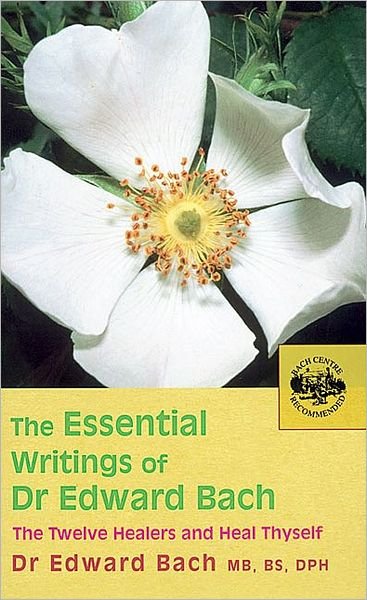 Cover for Dr Edward Bach · The Essential Writings of Dr Edward Bach (Paperback Bog) (2005)