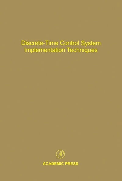 Cover for Cornelius T Leondes · Discrete-Time Control System Implementation Techniques: Advances in Theory and Applications - Control and Dynamic Systems (Hardcover Book) (1995)