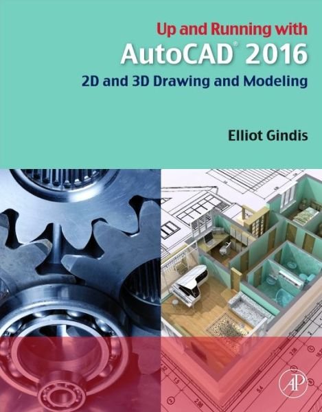 Cover for Gindis, Elliot J. (Former President, Vertical Technologies Consulting and Design, Lancaster, CA, USA) · Up and Running with AutoCAD 2016: 2D and 3D Drawing and Modeling (Paperback Book) (2015)