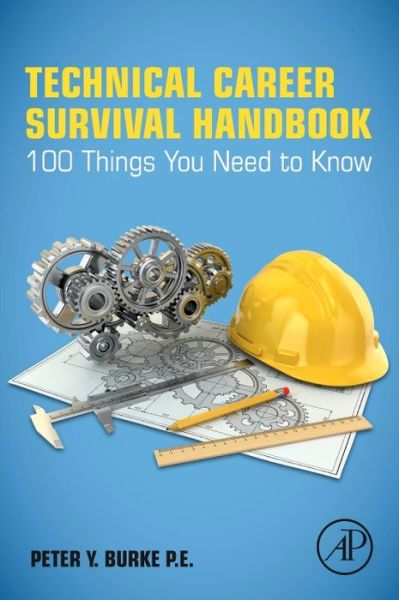 Cover for Burke, Peter Y. (P.E, Consulting Engineer, Self-Employed) · Technical Career Survival Handbook: 100 Things You Need To Know (Taschenbuch) (2016)