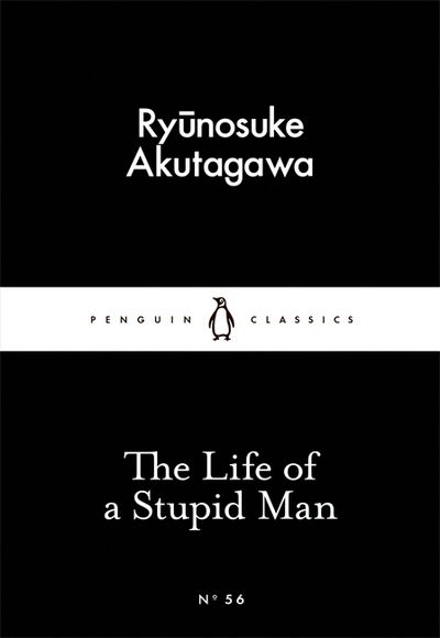 Cover for Ryunosuke Akutagawa · The Life of a Stupid Man - Penguin Little Black Classics (Paperback Book) (2015)