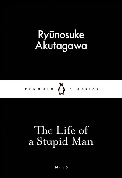 Cover for Ryunosuke Akutagawa · The Life of a Stupid Man - Penguin Little Black Classics (Paperback Bog) (2015)