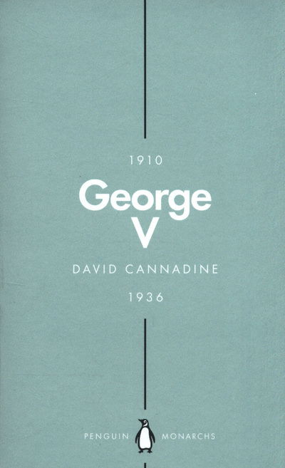 Cover for David Cannadine · George V (Penguin Monarchs): The Unexpected King - Penguin Monarchs (Paperback Book) (2018)