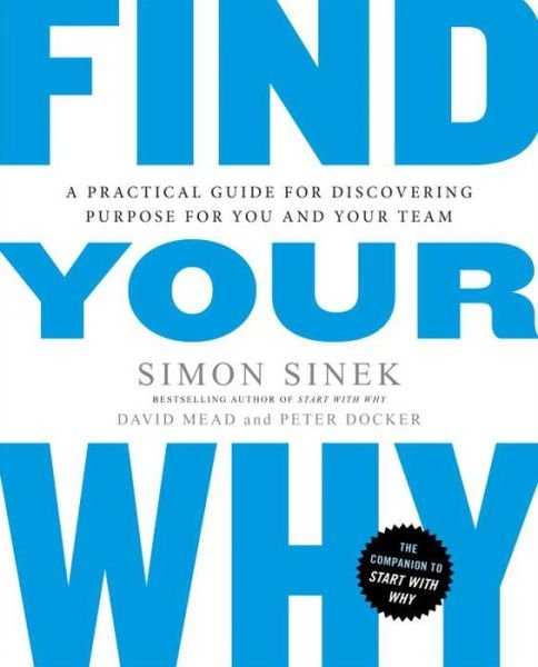 Cover for Simon Sinek · Find Your Why: A Practical Guide for Discovering Purpose for You and Your Team (Paperback Book) (2017)