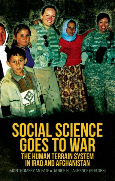 Social Science Goes to War: the Human Terrain System in Iraq and Afghanistan - Montgomery Mcfate - Books - Oxford University Press, USA - 9780190216726 - November 1, 2015