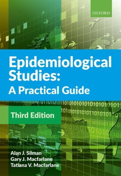 Cover for Silman, Alan J. (Professor of Musculoskeletal Health, Professor of Musculoskeletal Health, Botnar Research Institute, Nuffield Department of Orthopaedics, Rheumatology and Musculoskeletal Sciences, University of Oxford, UK) · Epidemiological Studies: A Practical Guide (Paperback Book) [3 Revised edition] (2018)