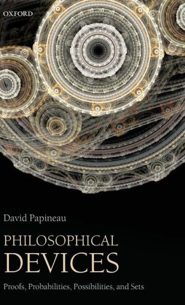 Cover for Papineau, David (King's College London) · Philosophical Devices: Proofs, Probabilities, Possibilities, and Sets (Gebundenes Buch) (2012)
