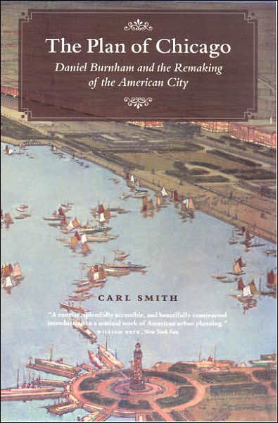 Cover for Carl Smith · The Plan of Chicago: Daniel Burnham and the Remaking of the American City - Chicago Visions and Revisions (Paperback Book) (2007)